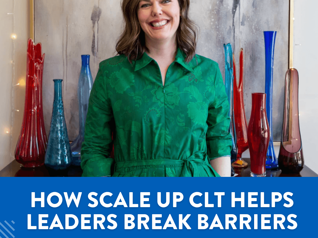 How Scale Up CLT Helps Leaders Break Barriers